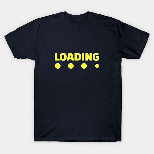 LOADING.... T-Shirt by NazeebID